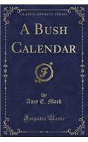 A Bush Calendar (Classic Reprint)