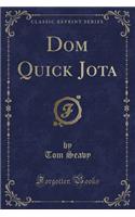 Dom Quick Jota (Classic Reprint): (English)