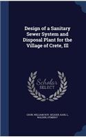 Design of a Sanitary Sewer System and Disposal Plant for the Village of Crete, Ill