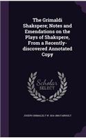 Grimaldi Shakspere; Notes and Emendations on the Plays of Shakspere, From a Recently-discovered Annotated Copy