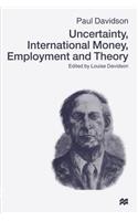 Uncertainty, International Money, Employment and Theory