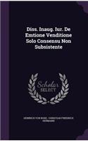 Diss. Inaug. Iur. de Emtione Venditione Solo Consensu Non Subsistente