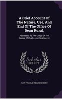 Brief Account Of The Nature, Use, And End Of The Office Of Dean Rural,