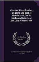 Charter, Constitution, By-laws and List of Members of the St. Nicholas Society of the City of New York ..