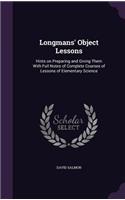 Longmans' Object Lessons: Hints on Preparing and Giving Them With Full Notes of Complete Courses of Lessons of Elementary Science