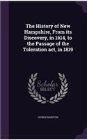 The History of New Hampshire, From its Discovery, in 1614, to the Passage of the Toleration act, in 1819