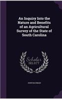Inquiry Into the Nature and Benefits of an Agricultural Survey of the State of South Carolina