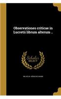 Observationes Criticae in Lucretii Librum Alterum ..