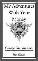 My Adventures With Your Money