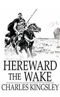 HEREWARD THE WAKE, LAST OF THE ENGLISH