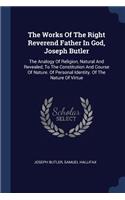 The Works Of The Right Reverend Father In God, Joseph Butler