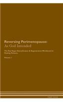 Reversing Perimenopause: As God Intended The Raw Vegan Plant-Based Detoxification & Regeneration Workbook for Healing Patients. Volume 1