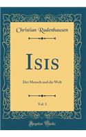 Isis, Vol. 1: Der Mensch Und Die Welt (Classic Reprint)