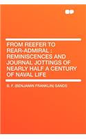 From Reefer to Rear-Admiral: Reminiscences and Journal Jottings of Nearly Half a Century of Naval Life