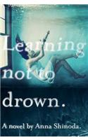 Learning Not to Drown.