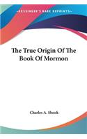 True Origin Of The Book Of Mormon