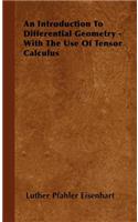 Introduction to Differential Geometry - With the Use of Tensor Calculus: With Use of the Tensor Calculus