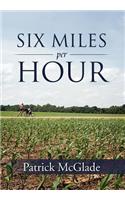 Six Miles Per Hour