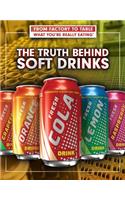 The Truth Behind Soft Drinks