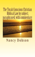 Torah Conscious Christian, Biblical Law by subject, paraphrased, with commentary