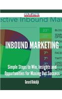 Inbound Marketing - Simple Steps to Win, Insights and Opportunities for Maxing Out Success