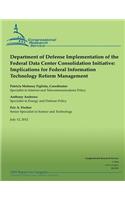 Department of Defense Implementation of the Federal Data Center Consolidation Initiative: Implications for Federal Information Technology Reform Management