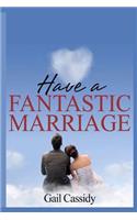 Have a Fantastic Marriage