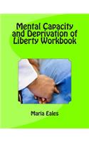 Mental Capacity Act and Deprivation of Liberty Workbook