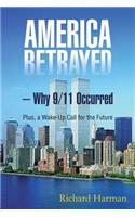America Betrayed ? Why 9/11 Occurred