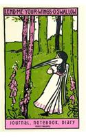 Lend Me Your Wings O Swallow Journal, Notebook, Diary: (Seeking Fairyland)