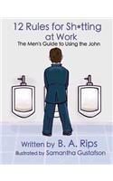 12 Rules for Sh*tting at Work