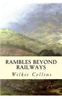 Rambles Beyond Railways