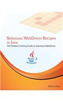 Selenium WebDriver Recipes in Java: The problem solving guide to Selenium WebDriver in Java(3 Web Test Automation Recipes)