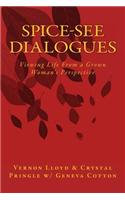 Spice-See Dialogues: Viewing Life from a Grown Woman's Perspective