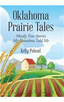 Oklahoma Prairie Tales: Mostly True Stories My Grandma Told Me