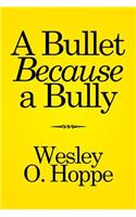 A Bullet Because a Bully: (English)