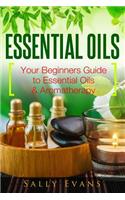 Essential Oils: Your Beginners Guide to Essential Oils & Aromatherapy(English)