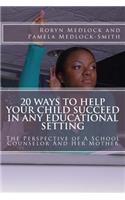20 Ways To Help Your Child Succeed In Any Educational Setting