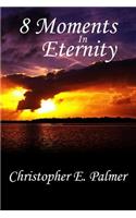 8 Moments In Eternity