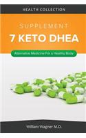 The 7 Keto DHEA Supplement: Alternative Medicine for a Healthy Body