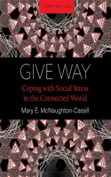 Give Way: Coping with Social Stress in the Connected World