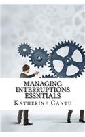 Managing Interruptions Essntials