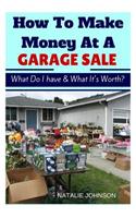 How To Make Money At A Garage Sale: What Do I Have & What Is It Worth?