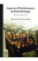 Aspects of Performance in Faith Settings: Heavenly Acts