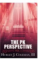 PK Perspective: Vol. 1: Living Life With Purpose