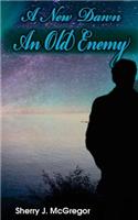 A New Dawn an Old Enemy