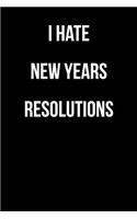 I Hate New Years Resolutions: Blank Lined Journal