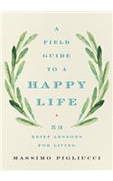 Field Guide to a Happy Life: 53 Brief Lessons for Living