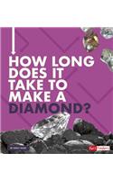 How Long Does It Take to Make a Diamond?: (How Long Does It Take?)