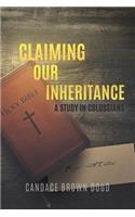 Claiming Our Inheritance: A Study in Colossians